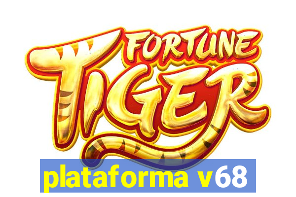 plataforma v68